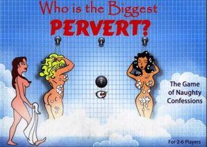 WHO IS THE BIGGEST PERVERT