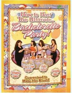 HOW TO HOST A BACHELORETTE PARTY  